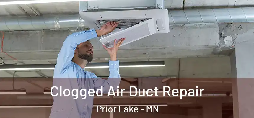 Clogged Air Duct Repair Prior Lake - MN