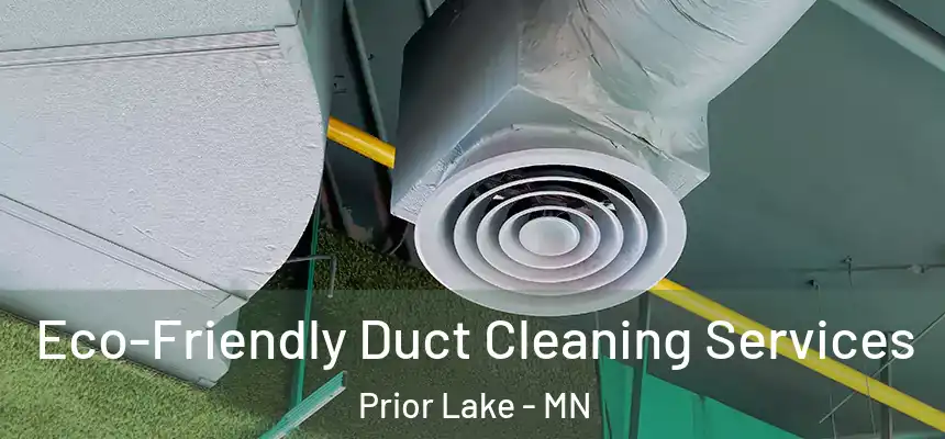  Eco-Friendly Duct Cleaning Services Prior Lake - MN