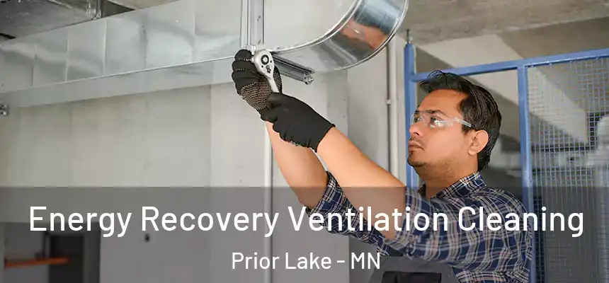 Energy Recovery Ventilation Cleaning Prior Lake - MN