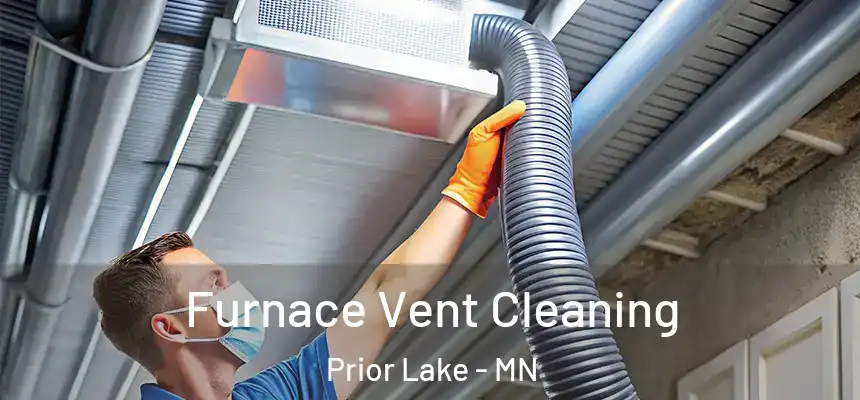  Furnace Vent Cleaning Prior Lake - MN