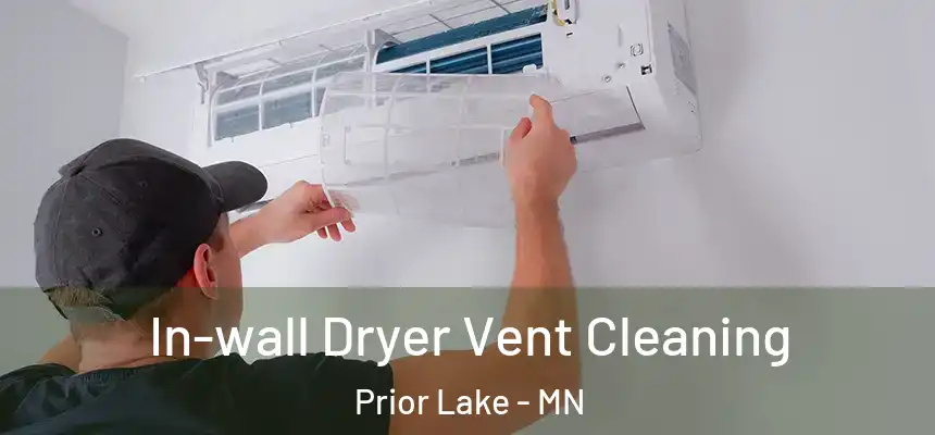 In-wall Dryer Vent Cleaning Prior Lake - MN
