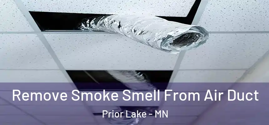 Remove Smoke Smell From Air Duct Prior Lake - MN